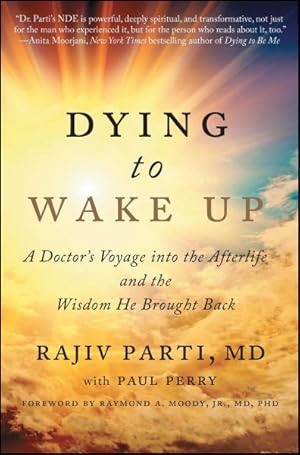 Bild des Verkufers fr Dying to Wake Up : A Doctor's Voyage into the Afterlife and the Wisdom He Brought Back zum Verkauf von GreatBookPrices