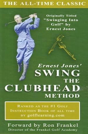 Bild des Verkufers fr Ernest Jones' Swing the Clubhead Method zum Verkauf von GreatBookPrices
