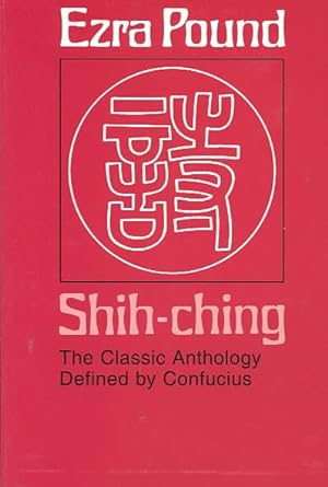 Immagine del venditore per Shih Ching : The Classic Anthology Defined by Confucius venduto da GreatBookPrices
