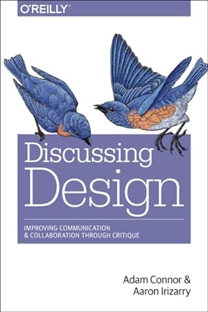 Imagen del vendedor de Discussing Design : Improving Communication and Collaboration Through Critique a la venta por GreatBookPrices