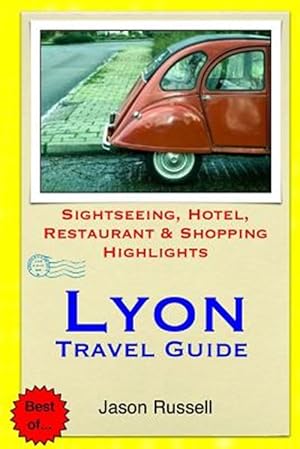 Image du vendeur pour Lyon Travel Guide : Sightseeing, Hotel, Restaurant & Shopping Highlights mis en vente par GreatBookPrices