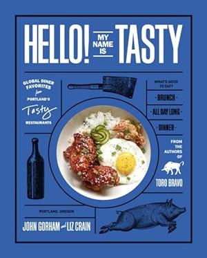Imagen del vendedor de Hello! My Name Is Tasty : Global Diner Favorites from Portland's Tasty Restaurants a la venta por GreatBookPrices