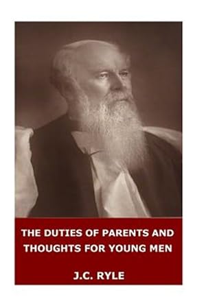 Imagen del vendedor de Duties of Parents and Thoughts for Young Men a la venta por GreatBookPrices