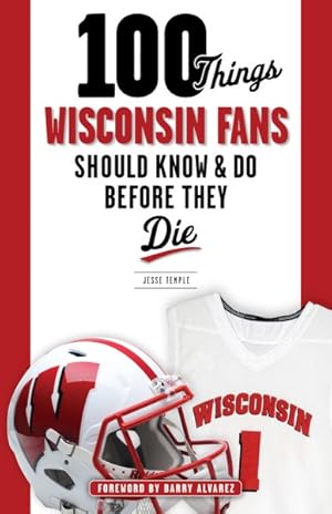 Seller image for 100 Things Wisconsin Fans Should Know & Do Before They Die for sale by GreatBookPrices