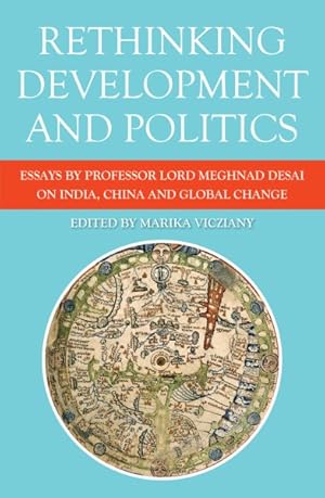 Seller image for Rethinking Development and Politics : Essays by Professor Lord Meghnad Desai on India, China and Global Change for sale by GreatBookPrices