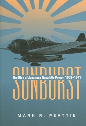 Immagine del venditore per Sunburst : The Rise of Japanese Naval Air Power, 1901-1941 venduto da GreatBookPrices
