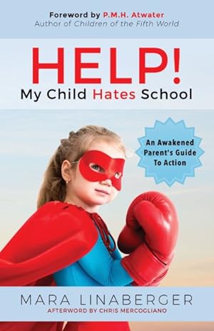 Seller image for Help! My Child Hates School : An Awakened Parent's Guide to Action for sale by GreatBookPrices