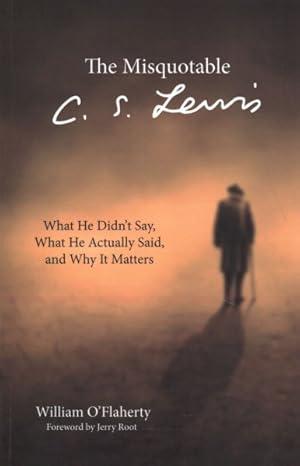 Seller image for Misquotable C. S. Lewis : What He Didn't Say, What He Actually Said, and Why It Matters for sale by GreatBookPrices