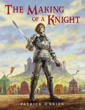 Bild des Verkufers fr Making of a Knight : How Sir James Earned His Armor zum Verkauf von GreatBookPrices