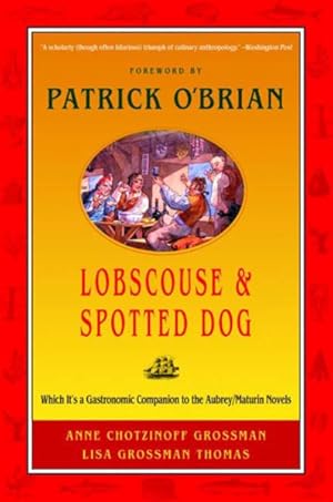 Seller image for Lobscouse & Spotted Dog : Which It's a Gastronomic Companion to the Aubrey/Maturin Novels for sale by GreatBookPrices