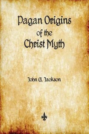 Immagine del venditore per Pagan Origins of the Christ Myth venduto da GreatBookPrices