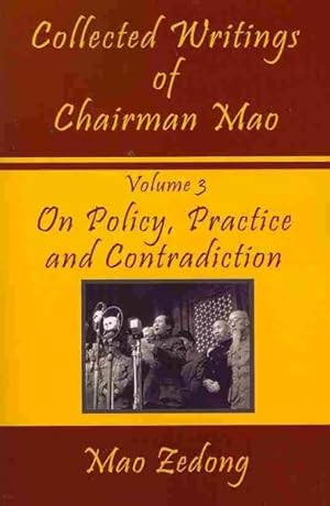 Image du vendeur pour Collected Writings of Chairman Mao : On Policy, Practice and Contradiction mis en vente par GreatBookPrices