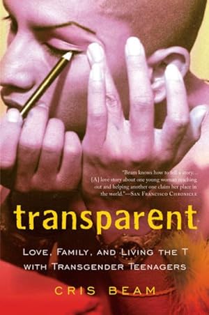 Immagine del venditore per Transparent : Love, Family, and Living the T With Transgender Teenagers venduto da GreatBookPrices