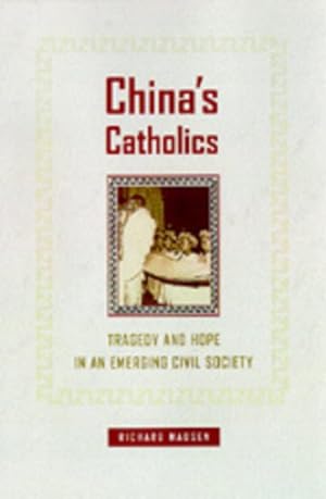 Seller image for China's Catholics : Tragedy and Hope in an Emerging Civil Society for sale by GreatBookPrices