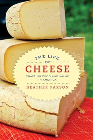 Seller image for Life of Cheese : Crafting Food and Value in America for sale by GreatBookPrices