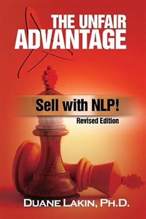 Immagine del venditore per The Unfair Advantage: Sell with Nlp!: Revised Edition venduto da GreatBookPrices