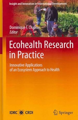 Imagen del vendedor de Ecohealth Research in Practice : Innovative Applications of an Ecosystem Approach to Health a la venta por GreatBookPrices