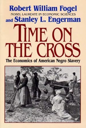 Imagen del vendedor de Time on the Cross : The Economics of American Negro Slavery a la venta por GreatBookPrices