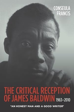 Immagine del venditore per Critical Reception of James Baldwin, 1963-2010 : An Honest Man and a Good Writer venduto da GreatBookPrices