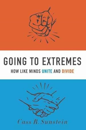 Imagen del vendedor de Going to Extremes : How Like Minds Unite and Divide a la venta por GreatBookPrices