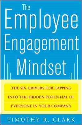 Imagen del vendedor de Employee Engagement Mindset : The Six Drivers for Tapping into the Hidden Potential of Everyone in Your Company a la venta por GreatBookPrices