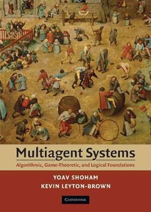Seller image for Multiagent Systems : Algorithmic, Game-Theoretic, and Logical Foundations for sale by GreatBookPrices