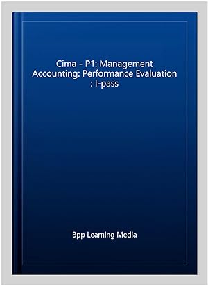 Seller image for Cima - P1: Management Accounting: Performance Evaluation : I-pass for sale by GreatBookPrices
