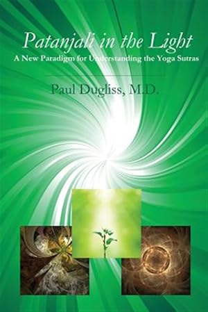 Seller image for Patanjali in the Light: A New Paradigm for Understanding the Yoga Sutras for sale by GreatBookPrices