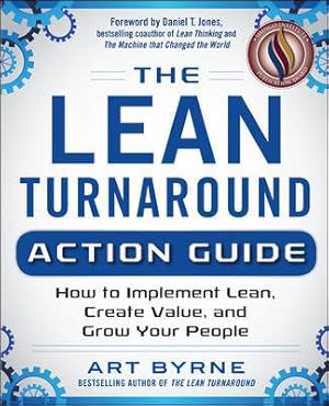 Seller image for Lean Turnaround Action Guide : How to Implement Lean, Create Value, and Grow Your People for sale by GreatBookPrices