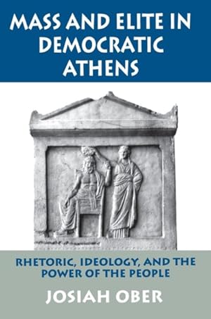 Immagine del venditore per Mass and Elite in Democratic Athens : Rhetoric, Ideology, and the Power of the People venduto da GreatBookPrices