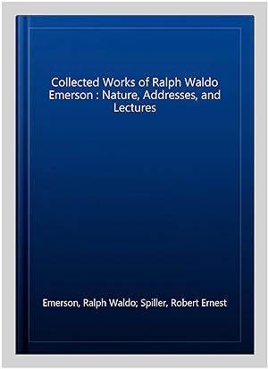 Seller image for Collected Works of Ralph Waldo Emerson : Nature, Addresses, and Lectures for sale by GreatBookPrices