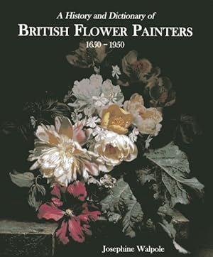Imagen del vendedor de History And Dictionary of British Flower Painters 1650-1950 a la venta por GreatBookPrices