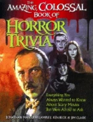 Immagine del venditore per Amazing, Colossal Book of Horror Trivia : Everything You Always Wanted to Know About Scary Movies but Were Afraid to Ask venduto da GreatBookPrices