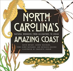 Imagen del vendedor de North Carolina's Amazing Coast : Natural Wonders from Alligators to Zoeas a la venta por GreatBookPrices