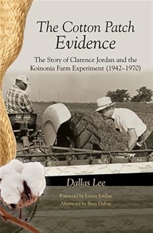 Seller image for Cotton Patch Evidence : The Story of Clarence Jordan and the Koinonia Farm Experiment 1942-1970 for sale by GreatBookPrices