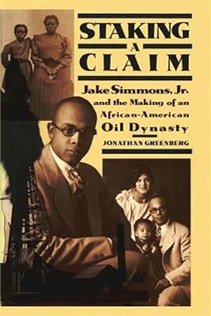Immagine del venditore per Staking a Claim: Jake Simmons, Jr. and the Making of an African-American Oil Dynasty venduto da GreatBookPrices