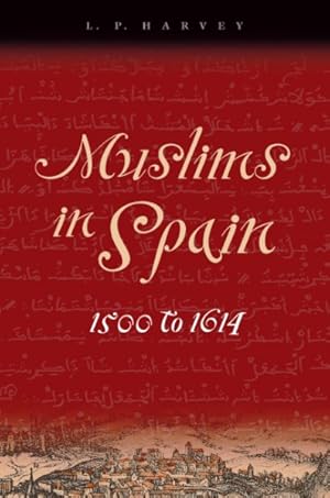 Image du vendeur pour Muslims In Spain, 1500 To 1614 mis en vente par GreatBookPrices