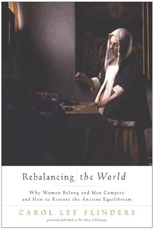 Seller image for Rebalancing the World : Why Women Belong and Men Compete and How to Restore the Ancient Equilibrium for sale by GreatBookPrices