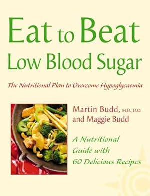 Seller image for Low Blood Sugar : The Nutritional Plan to Overcome Hypoglycaemia, With 60 Recipes for sale by GreatBookPrices