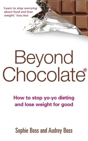 Bild des Verkufers fr Beyond Chocolate : How to Stop Yo-Yo Dieting and Lose Weight for Good zum Verkauf von GreatBookPrices