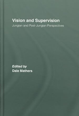 Bild des Verkufers fr Vision and Supervision : Jungian and Post-Jungian Perspectives zum Verkauf von GreatBookPrices
