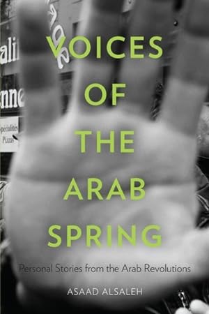Bild des Verkufers fr Voices of the Arab Spring : Personal Stories from the Arab Revolutions zum Verkauf von GreatBookPrices