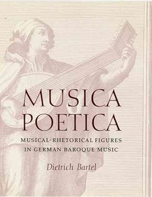 Imagen del vendedor de Musica Poetica : Musical-Rhetorical Figures in German Baroque Music a la venta por GreatBookPrices