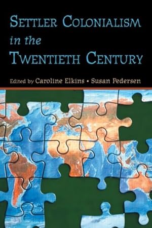 Imagen del vendedor de Settler Colonialism In The Twentieth Century : Projects, Practices, Legacies a la venta por GreatBookPrices