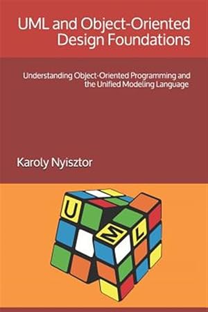 Immagine del venditore per UML and Object-Oriented Design Foundations: Understanding Object-Oriented Programming and the Unified Modeling Language venduto da GreatBookPrices