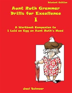 Seller image for Aunt Ruth Grammar Drills for Excellence I: A Workbook Companion to I Laid an Egg on Aunt Ruth's Head for sale by GreatBookPrices