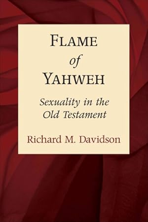 Image du vendeur pour Flame of Yahweh : Sexuality in the Old Testament mis en vente par GreatBookPrices