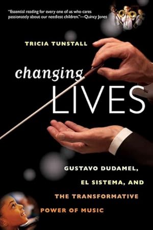 Seller image for Changing Lives : Gustavo Dudamel, El Sistema, and the Transformative Power of Music for sale by GreatBookPrices