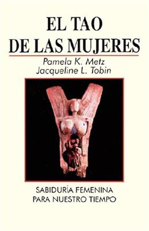 Seller image for El Tao De Las Mujeres : Sabidura Femenina Para Nuestro Tiempo -Language: spanish for sale by GreatBookPrices
