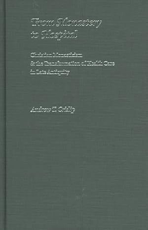 Image du vendeur pour From Monastery To Hospital : Christian Monasticism & The Transformation Of Health Care In Late Antiquity mis en vente par GreatBookPrices